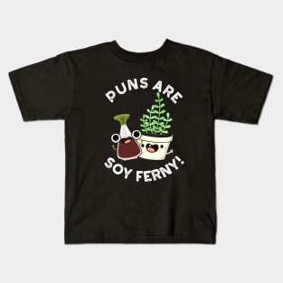 Puns Are Soy Ferny Funny Soy Sauce Plant Pun Kids T-Shirt